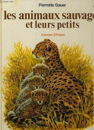 Imagen del vendedor de LES ANIMAUX SAUVAGES ET LEURS PETITS. EUROPE/AFRIQUE. a la venta por Le-Livre