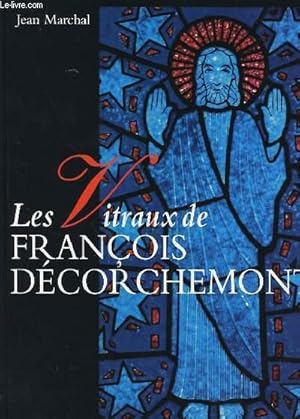 Seller image for LES VITRAUX DE FRANCOIS DE DECORCHEMONT for sale by Le-Livre