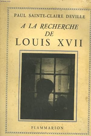 Bild des Verkufers fr A LA RECHERCHE DE LOUIS XVII. zum Verkauf von Le-Livre