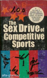 Seller image for SEX DRIVE OF COMPETITIVE SPORTS for sale by Alta-Glamour Inc.