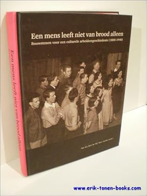 Imagen del vendedor de EEN MENS LEEFT NIET VAN BROOD ALLEEN. BOUWSTENEN VOOR EEN CULTURELE ARBEIDERSGESCHIEDENIS ( 1800 - 1940 ), a la venta por BOOKSELLER  -  ERIK TONEN  BOOKS