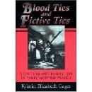 Blood Ties and Fictive Ties. Adoption and Family Life in Early Modern France.