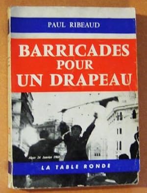 Seller image for Barricades pour un drapeau. Alger 20 janvier 1960. for sale by Domifasol