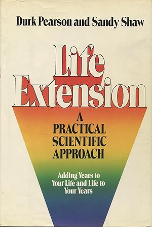 Life Extension: A Practical Scientific Approach Adding Years to Your Life and Life to Your Years