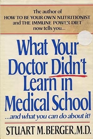 Seller image for What Your Doctor Didn't Learn in Medical School: And What You Can Do About It for sale by Kenneth A. Himber