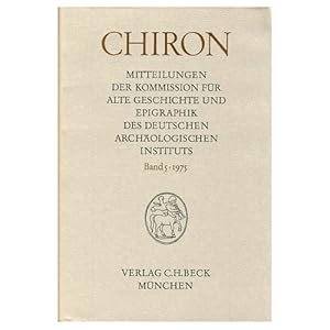 Chiron. Mitteilungen der Kommission für Alte Geschichte und Epigraphik des Deutschen Archäologisc...