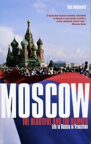 Seller image for Moscow : The Beautiful and the Damned: Life in Russia in Transition for sale by Godley Books