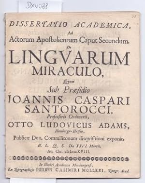 Bild des Verkufers fr Dissertatio academica, ad actorum apostolicorum caput secundum, de linguarum miraculo. Praes. Johann Caspar Santoroc. zum Verkauf von Antiquariat Winfried Scholl (VDA/ILAB)