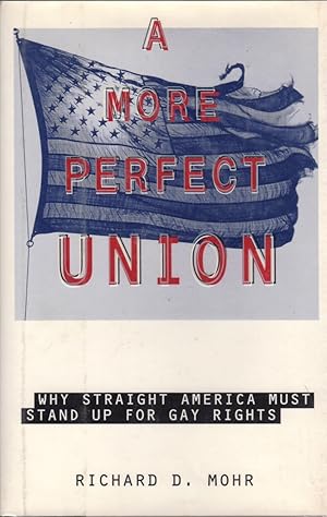 A More Perfect Union : Why Straight America Must Stand up for Gay Rights