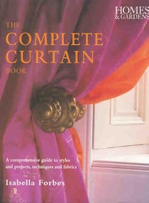 Seller image for The Complete Curtain Book : a Comprehensive Guide to Styles and Projects, Techniques and Fabrics. [Homes & Gardens] for sale by Joseph Valles - Books