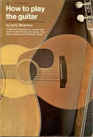 How to Play the Guitar : Folk, Blues, Calypso ; [A Self-Teaching Book for Anyone Who Wants to Lea...