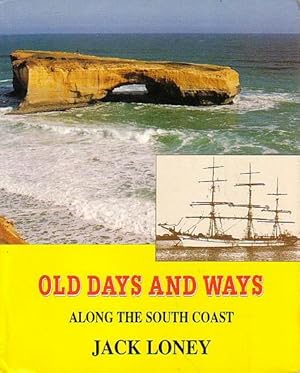 Seller image for OLD DAYS AND WAYS ALONG THE SOUTH COAST, Tales From the Surf and Shipwreck Coasts for sale by Jean-Louis Boglio Maritime Books