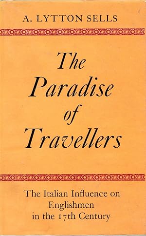 Image du vendeur pour THE PARADISE OF TRAVELLERS. THE ITALIAN INFLUENCE ON ENGLISHMEN IN THE 17TH CENTURY mis en vente par Studio Books