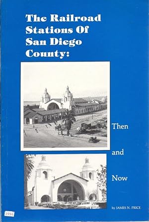 The Railroad Stations of San Diego County, Then and Now