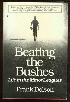 Seller image for Beating the Bushes: Life in the Minor Leagues for sale by Between the Covers-Rare Books, Inc. ABAA