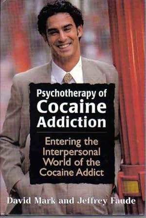 Seller image for Psychotherapy of Cocaine Addition: Entering the Interpersonal World of the Cocaine Addict for sale by The Book Junction