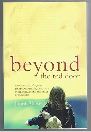 Seller image for Beyond the Red Door: a Young Woman's Quest to Reclaim Her True Identity While Overcoming the Onset of Blindness for sale by Taipan Books