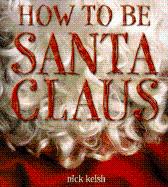 Imagen del vendedor de How to be Santa Claus. a la venta por Joseph Valles - Books