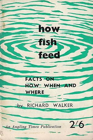 Bild des Verkufers fr HOW FISH FEED: Facts on how, when and where. By Richard Walker. First edition. zum Verkauf von Coch-y-Bonddu Books Ltd