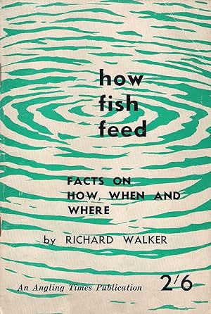 Bild des Verkufers fr HOW FISH FEED: Facts on how, when and where. By Richard Walker. First edition. zum Verkauf von Coch-y-Bonddu Books Ltd