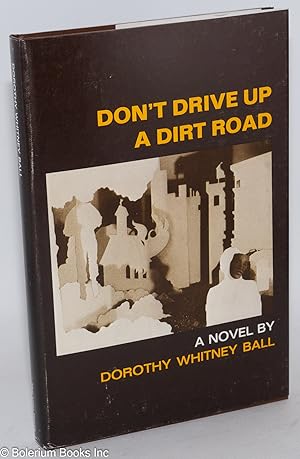 Imagen del vendedor de Don't drive up a dirt road; a novel a la venta por Bolerium Books Inc.
