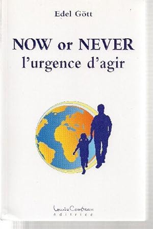 Now or never. L'urgence d'agir.