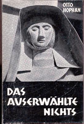 Seller image for Das auserwhlte Nichts. Carmela Motta, Generaloberin der Lehrschwestern vom Heiligen Kreuz in Menzingen 1908-1923. for sale by Galerie Joy Versandantiquariat  UG (haftungsbeschrnkt)