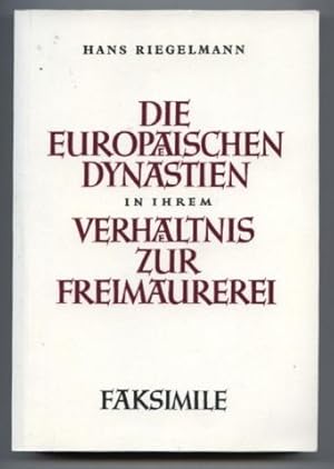 Die Europäischen Dynastien in ihrem Verhältnis zur Freimaurerei.
