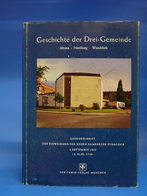 Die Drei- Gemeinden. - Aus der Geschichte der jüdischen Gemeinden Altona-Hamburg-Wandsbek.