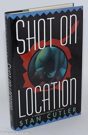 Image du vendeur pour Shot on location: A Goodman-Bradley Mystery mis en vente par Bolerium Books Inc.