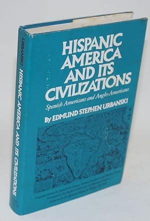 Image du vendeur pour Hispanic America and its civilizations; Spanish Americans and Anglo-Americans, translated from the Spanish by Frances Kellam Hendricks and Beatrice Berler. Foreword to the English edition by Carl Benton Compton, foreword to the Spanish edition by Manuel M. Valle mis en vente par Bolerium Books Inc.