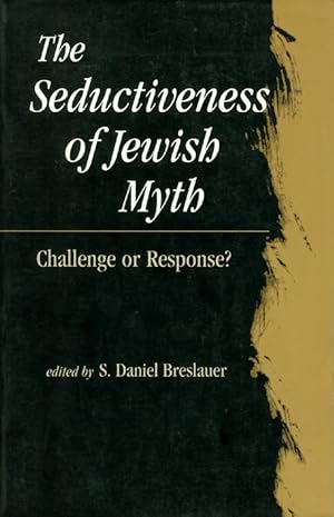 The Seductiveness of Jewish Myth: Challenge or Response?