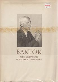 Bela Bartok: Weg und Werk Schriften und Briefe