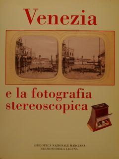 Imagen del vendedor de VENEZIA e la fotografia stereoscopica. Venezia, Biblioteca Nazionale Marciana, 30 ottobre - 30 novembre 2003. a la venta por EDITORIALE UMBRA SAS