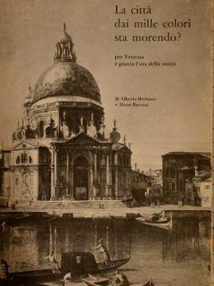 Immagine del venditore per LA CITTA' DAI MILLE COLORI STA MORENDO? per Venezia  giunta l'ora della verita'. venduto da EDITORIALE UMBRA SAS