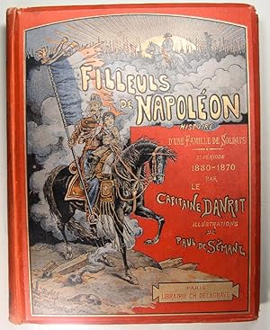 Filleuls de Napoléon - Histoire d?une Famille de Soldats - 2è période : 1830-1870