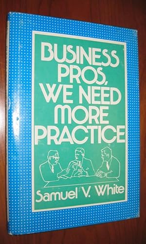 Seller image for Business Pros, We Need More Practice for sale by Rare Reads