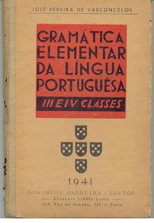 GRAMÁTICA ELEMENTAR DA LÍNGUA PORTUGUÊSA. III e IV Classes