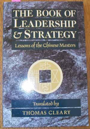 Book of Leadership & Strategy, The: Lessons of the Chinese Masters