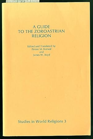 Guide to the Zoroastrian Religion: A Nineteenth-Century Catechism With Modern Commentary