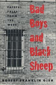Bild des Verkufers fr Bad Boys and Black Sheep: Fateful Tales from the West zum Verkauf von The Book Faerie