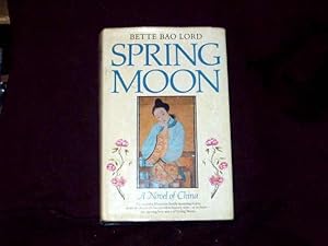 Imagen del vendedor de Spring Moon. A Novel of China; a la venta por Wheen O' Books