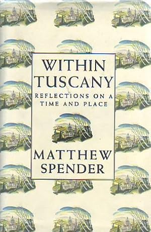 Seller image for WITHIN TUSCANY. REFLECTIONS ON A TIME AND PLACE for sale by Studio Books