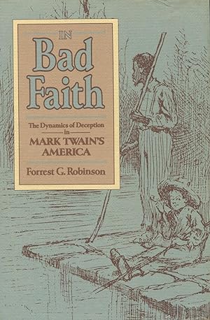 In Bad Faith: The Dynamics of Deception In Mark Twain's America