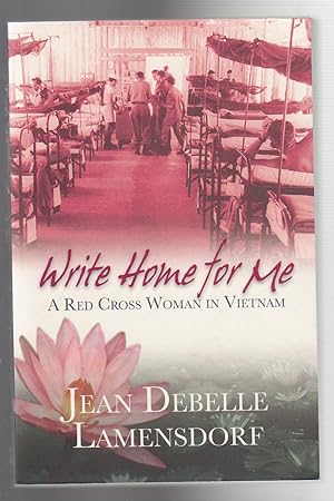 Seller image for WRITE HOME FOR ME. A Red Cross Woman in Vietnam for sale by BOOK NOW