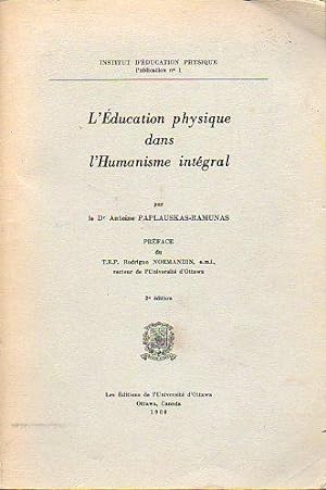 Seller image for L DUCATION PHYSIQUE DANS L HUMANISME INTEGRAL. Prface du T.R.P. Rodrigue Normandin. 2e dition. for sale by angeles sancha libros