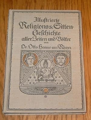 Illustrierte Religions- und Sittengeschichte aller Zeiten und Völker.