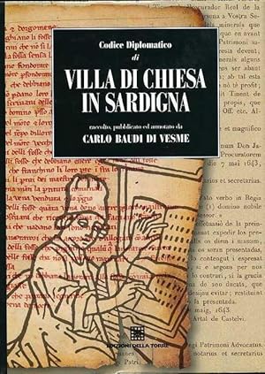 Immagine del venditore per Codice diplomatico di Villa di Chiesa in Sardigna.: Raccolto, pubblicato ed annotato da Carlo Baudi di Vesme. Saggio introduttivo all'edizione anastatica di Barbara Fois. venduto da Studio Bibliografico Adige