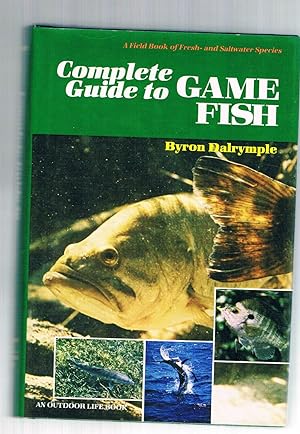 Immagine del venditore per Complete Guide to Game Fish: A Field Book of Fresh and Saltwater Species venduto da Riverhorse Books