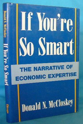 Immagine del venditore per If You're So Smart: The Narrative of Economic Expertise venduto da Alhambra Books